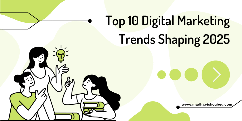 Top 10 Digital Marketing Trends 2025: The Future of Online Growth